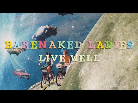 Barenaked Ladies — Barenaked Ladies - Live Well (Official Audio)