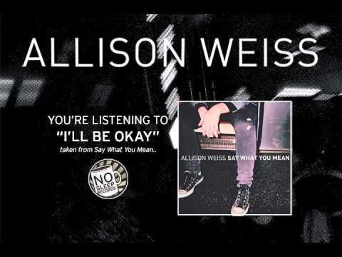 Allison Weiss — Allison Weiss "I'll Be Okay" taken from Say What You Mean out April 16th