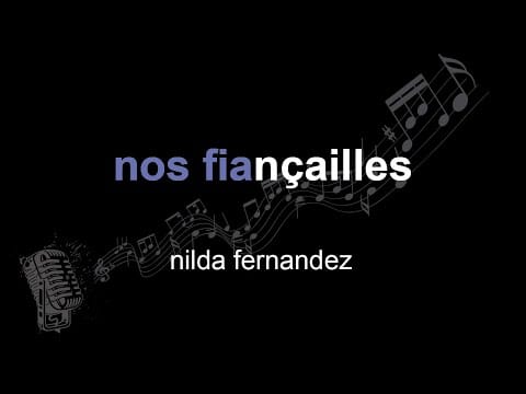 Nilda Fernandez — nilda fernandez | nos fiançailles | lyrics | paroles | letra |