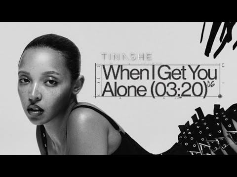 Tinashe (2) — Tinashe - When I Get You Alone (Lyric Video)