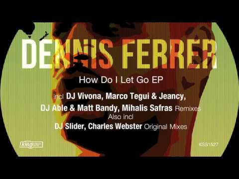 Dennis Ferrer — Dennis Ferrer feat. K.T. Brooks - How Do I Let Go (DJ Able & Matt Bandy Remix)