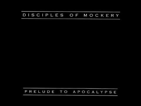 Disciples Of Mockery — Disciples Of Mockery   Prelude To Apocalypse 1999 Full Album Selfrelease