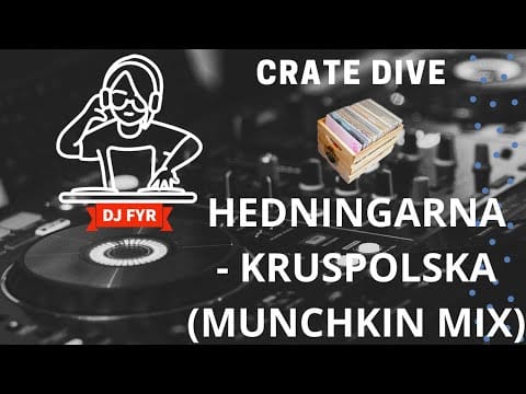 Hedningarna — Hedningarna - Kruspolska (Munchkin Mix) - DJ FYR Crate Dive