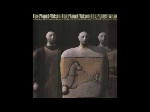 The Planet Wilson — The Planet Wilson - The Best Of All Possible Worlds. (1988) Full Album