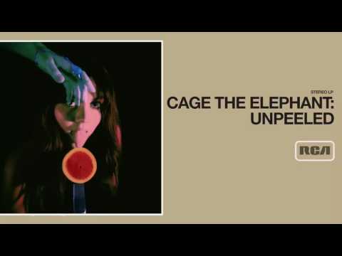 Cage The Elephant — Cage The Elephant - Unpeeled (Full Album)