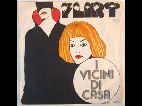 I Vicini Di Casa — I VICINI DI CASA    FLIRT    1978