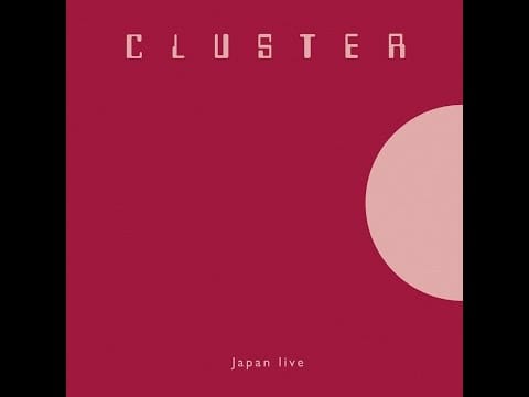 Cluster — Cluster - Japan Live 8 (Osaka "Muse Hall") [Live]