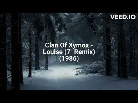 Clan Of Xymox — Clan Of Xymox - Louise (7'' Remix) (1986)