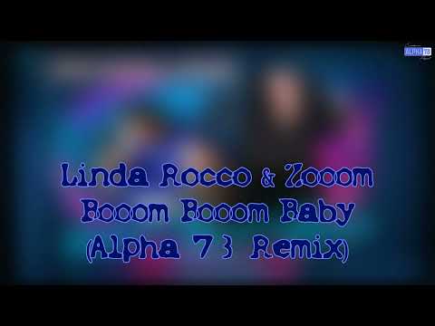 Linda Rocco — Linda Rocco & Zooom - Booom Booom Baby (Alpha 73 Remix)