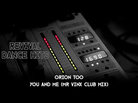 Orion Too — Orion Too - You And Me (Mr Vinx Club Mix) [HQ]