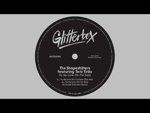 Shapeshifters — The Shapeshifters featuring Teni Tinks ‘Try My Love (On For Size)’ (Dr Packer Extended Remix)