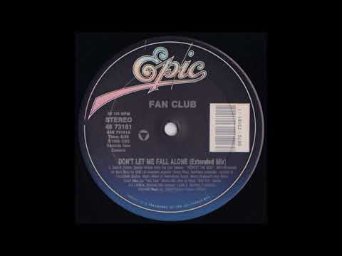 Fan Club — FAN CLUB - - Don't Let Me Fall Alone (Extended Mix) 1990