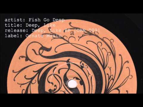 Fish Go Deep — Fish Go Deep - Deep, Like