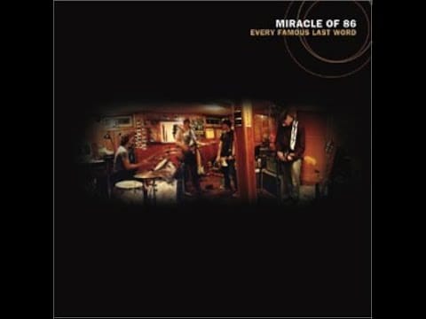 Miracle Of 86 — Miracle of 86 - Every Famous Last Word [Full Album Rip] (2006)