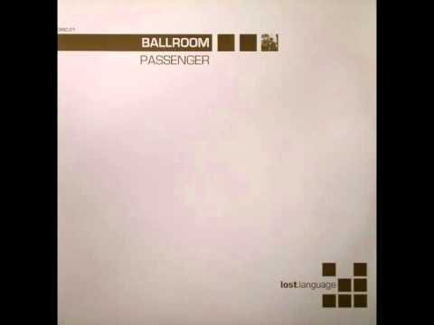 Ballroom — Ballroom - Passenger (Steve Porter Remix)