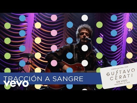 Gustavo Cerati — Gustavo Cerati - Tracción a Sangre (En Vivo en Monterrey)
