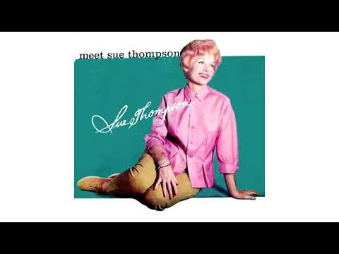Sue Thompson — NEW RELEASE: SUE THOMPSON - Meet Sue Thompson - Full Album 360p.