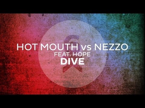 Hot Mouth — Hot Mouth vs Nezzo feat. Hope - Dive (Original Mix)