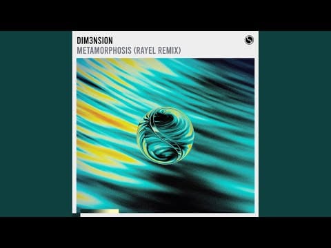 DIM3NSION — Metamorphosis (RAYEL Extended Remix)
