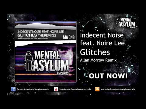 Indecent Noise — Indecent Noise feat. Noire Lee - Glitches (Allan Morrow Remix) [MA043] OUT NOW!