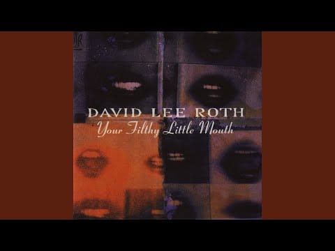 David Lee Roth — Your Filthy Little Mouth (2007 Remaster)