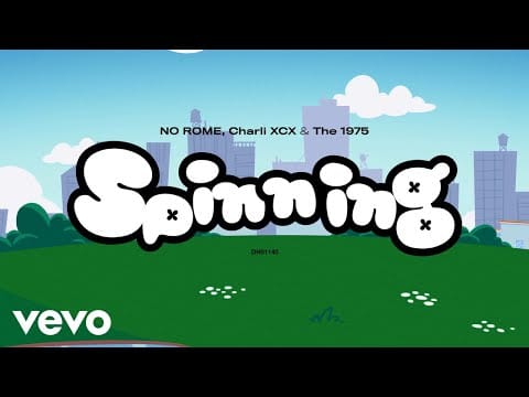 No Rome — Spinning (ft. Charli XCX & The 1975)