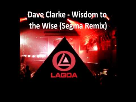 Dave Clarke — Dave Clarke - Wisdom to the Wise (Segma Remix)