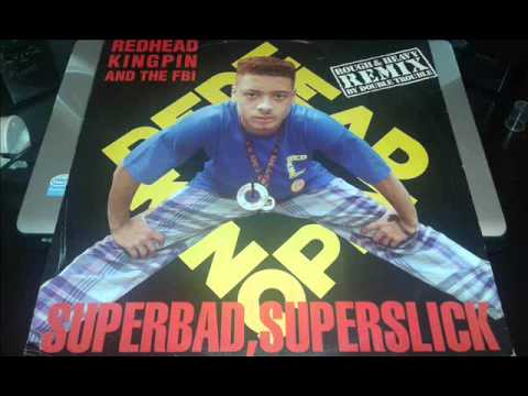 Redhead Kingpin And The FBI — REDHEAD KINGPIN & THE F.B.I (SUPERBAD SUPERSLICK) ROUGH Y HEAVY REMIX