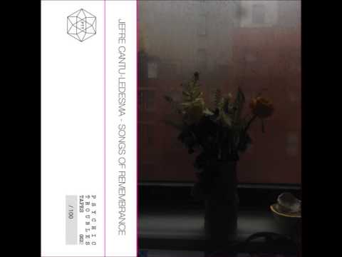 Jefre Cantu-Ledesma — Jefre Cantu-Ledesma - Songs of remembrance A