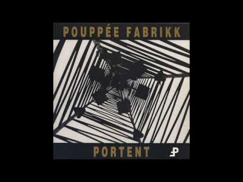 Pouppée Fabrikk — Pouppée Fabrikk ‎– Portent (Full Album - 1991)