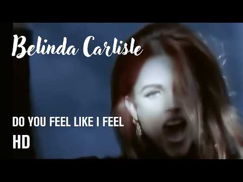 Belinda Carlisle — Belinda Carlisle - Do You Feel Like I Feel (Official HD Music Video)