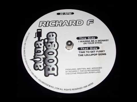 Richard F. — Richard F. - I Wanna Be A Monkey (In Your Eyes)
