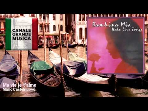 Mario Castelnuovo — Mario Castelnuovo - Ma vie je t'aime