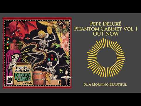 Pepe Deluxé — Pepe Deluxé -  A Morning Beautiful