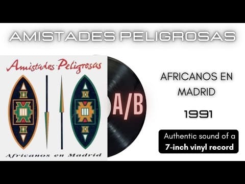 Amistades Peligrosas — Amistades Peligrosas - Africanos en Madrid [7'' single]