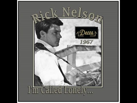 Ricky Nelson (2) — Rick Nelson - I'm Called Lonely (1967)