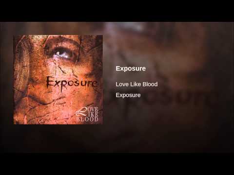 Love Like Blood — Exposure