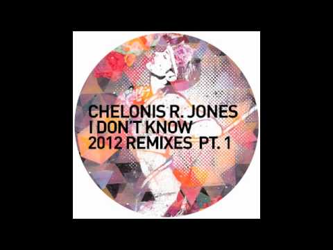 Chelonis R. Jones — Chelonis R. Jones - I Don't Know (Original Mix)