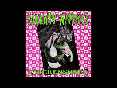 Sweaty Nipples — Sweaty Nipples: Chicken Snake, Round Mound of Rebound, and Bonus Material