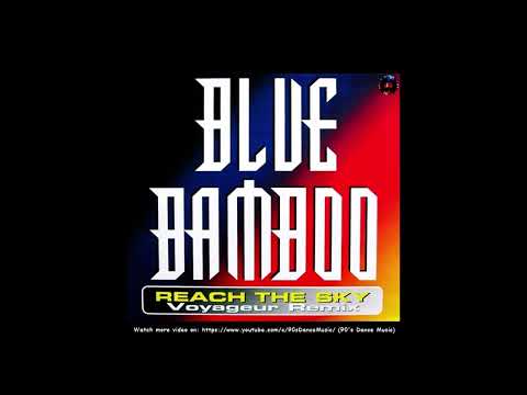 Blue Bamboo — Blue Bamboo - Reach The Sky (Voyageur 12" RMX) (90's Dance Music) ✅