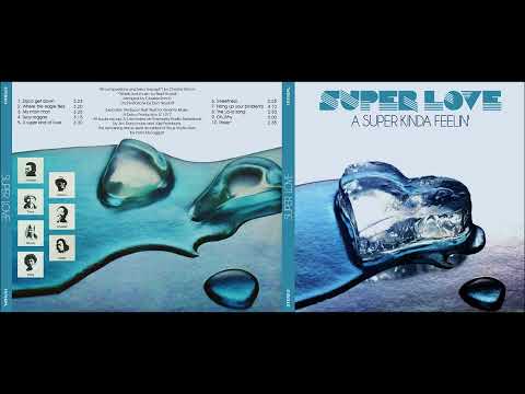 Super Love — SUPER LOVE  / A SUPER KINDA FEELIN' /  FULL ALBUM