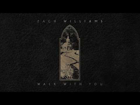 Zach Williams (3) — Zach Williams - Walk With You (Official Lyric Video)