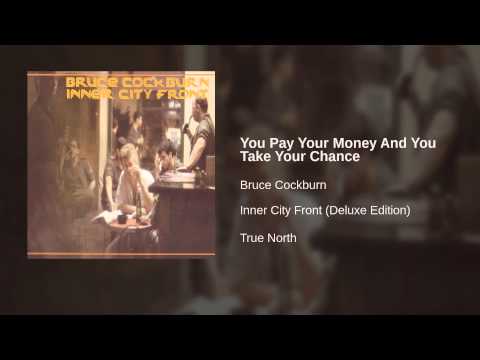 Bruce Cockburn — Bruce Cockburn - You Pay Your Money And You Take Your Chance
