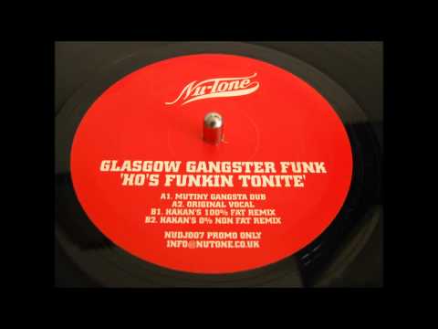 Glasgow Gangster Funk — glasgow gangster funk ho's funkin tonite hakan's 100% fat rmx