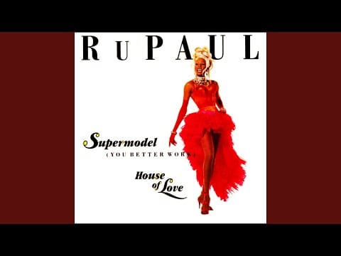 RuPaul — Supermodel (You Better Work)