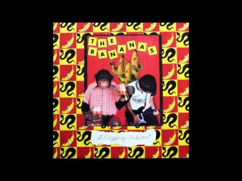 The Bananas — The Bananas - A Slippery Subject