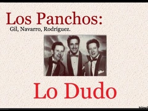 Trio Los Panchos — Los Panchos:  Lo Dudo  -  (letra y acordes)