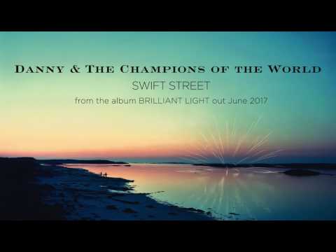 Danny & The Champions Of The World — Danny & The Champions Of The World - Swift Street [official audio]