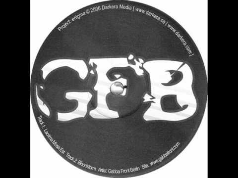 Gabba Front Berlin — Gabba Front Berlin - Bloodstorm (HQ)