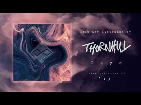 Thornhill — Thornhill - Days ('13' EP Stream)